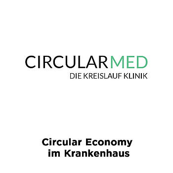 Circular Economy im Krankenhaus - Standard für ein nachhaltiges und digitalisiertes Abfall- und Wertstoffmanagementsystem